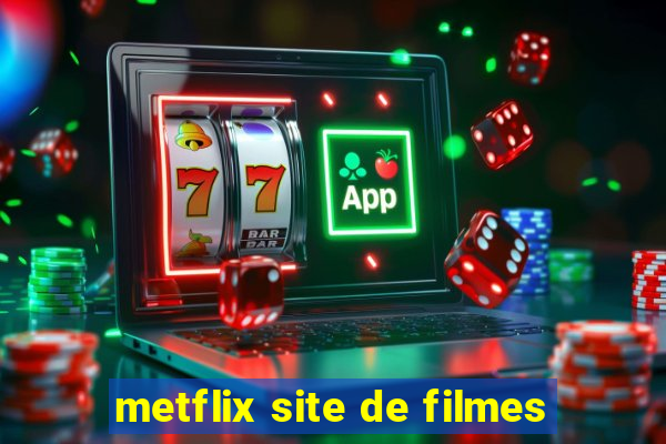 metflix site de filmes